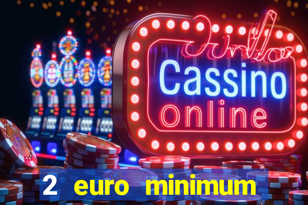 2 euro minimum deposit casinos ireland