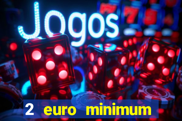 2 euro minimum deposit casinos ireland