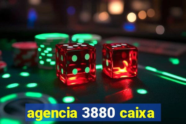 agencia 3880 caixa