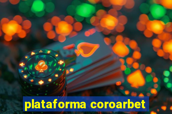 plataforma coroarbet