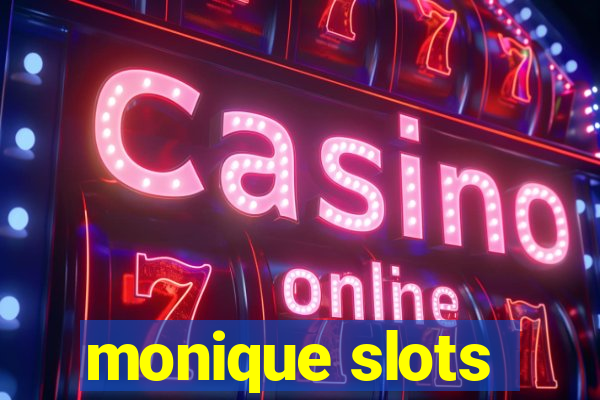 monique slots