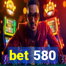 bet 580