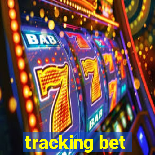 tracking bet