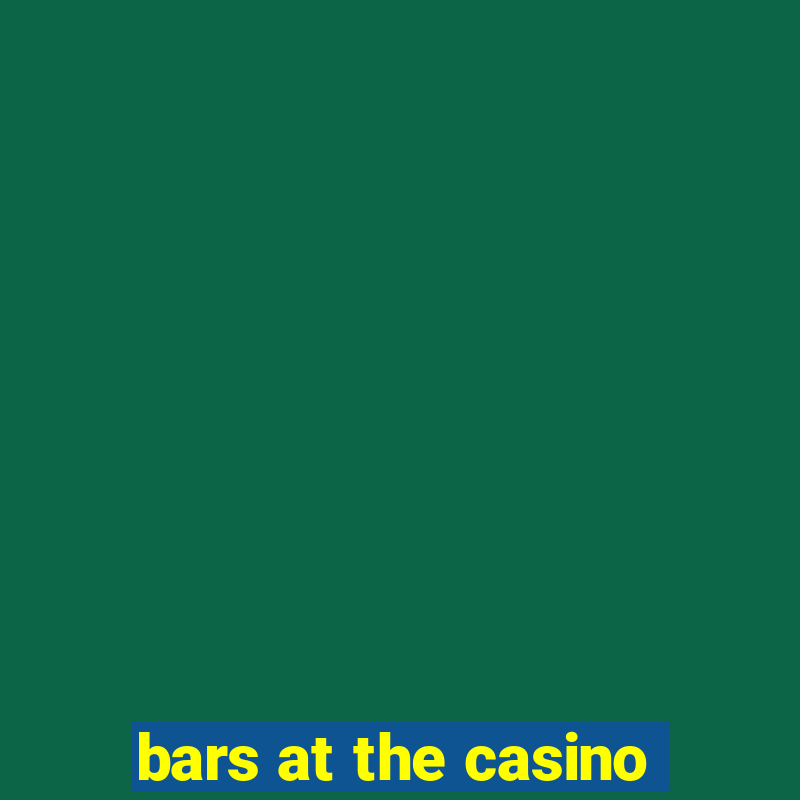 bars at the casino