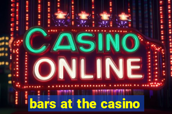 bars at the casino