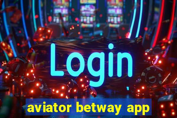 aviator betway app