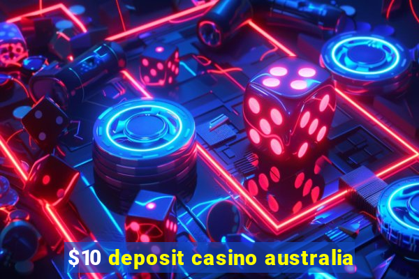 $10 deposit casino australia