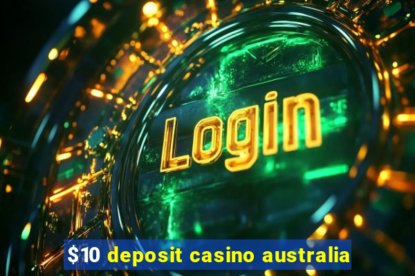 $10 deposit casino australia