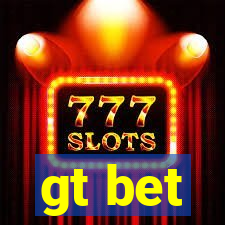 gt bet