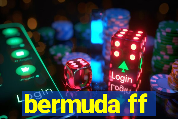 bermuda ff