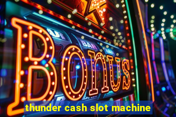 thunder cash slot machine