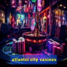 atlantci city casinos