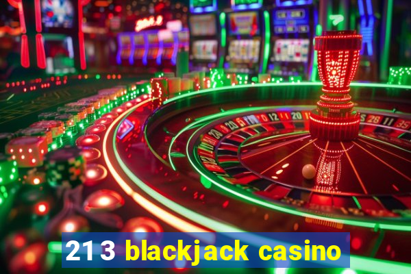 21 3 blackjack casino