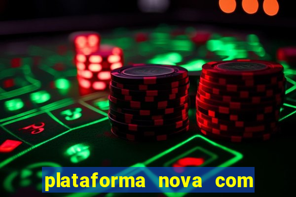 plataforma nova com bonus de cadastro sem deposito