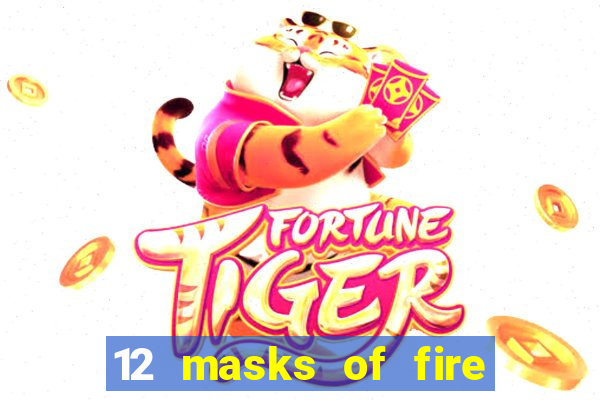 12 masks of fire drums online casino game