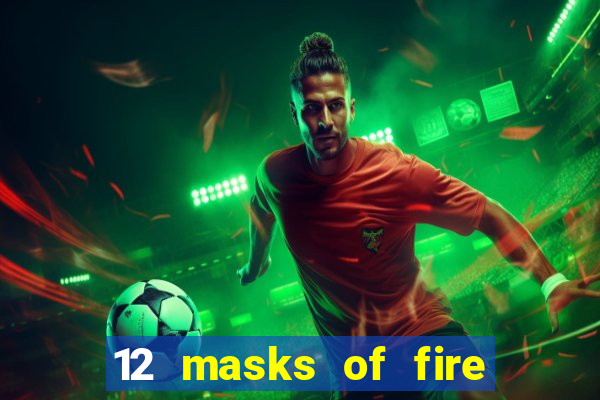 12 masks of fire drums online casino game