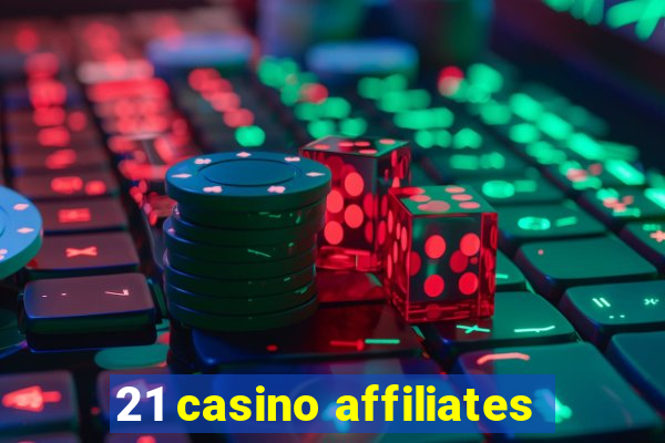 21 casino affiliates