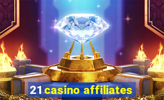 21 casino affiliates