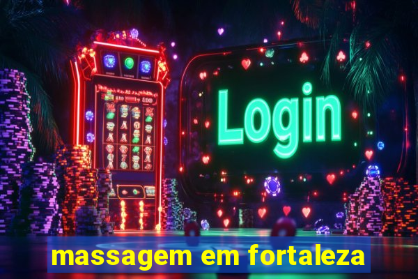 massagem em fortaleza