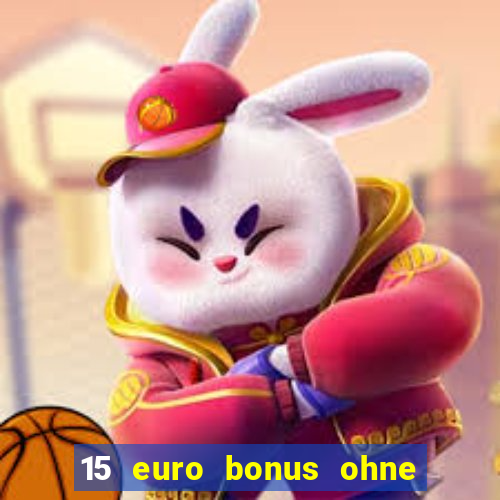 15 euro bonus ohne einzahlung casino 2024