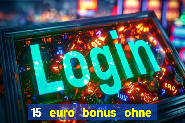 15 euro bonus ohne einzahlung casino 2024