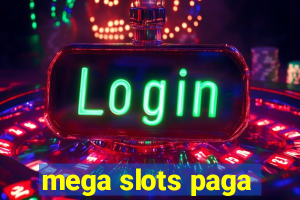 mega slots paga