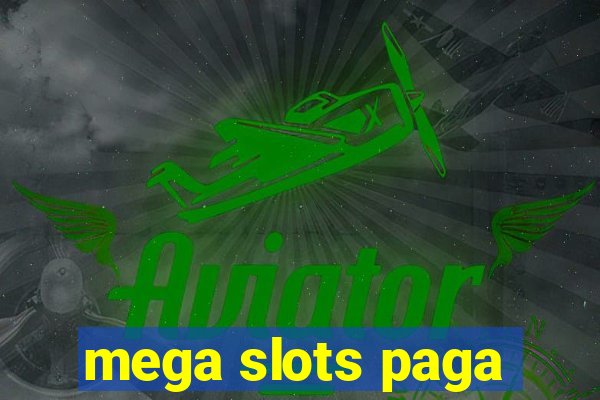 mega slots paga