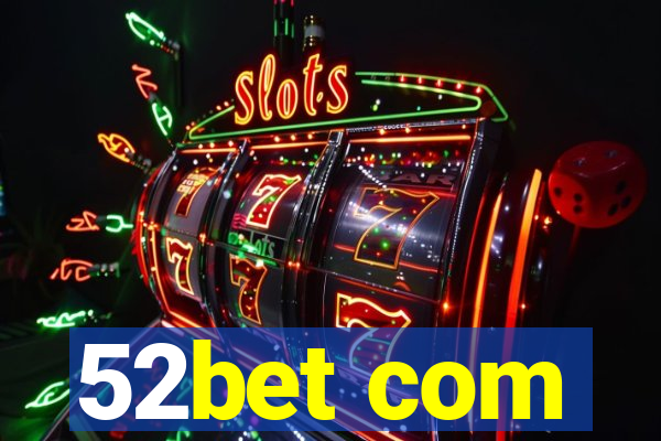 52bet com