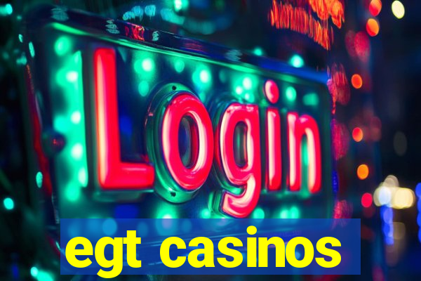 egt casinos