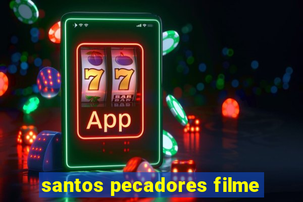 santos pecadores filme