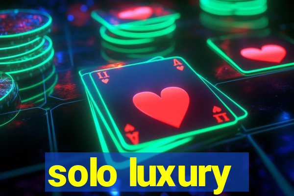 solo luxury