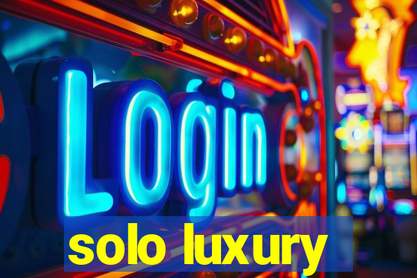 solo luxury