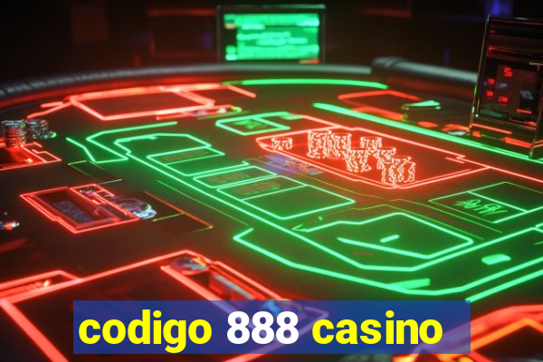 codigo 888 casino