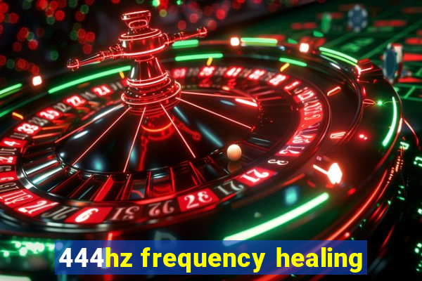 444hz frequency healing