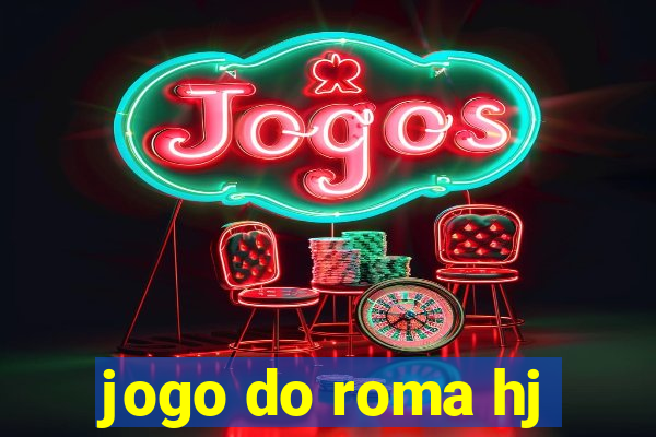 jogo do roma hj