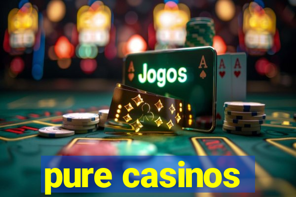 pure casinos