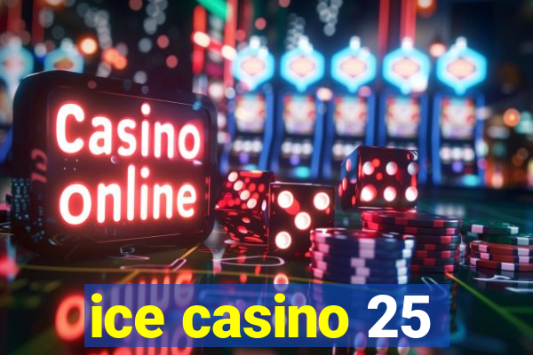 ice casino 25