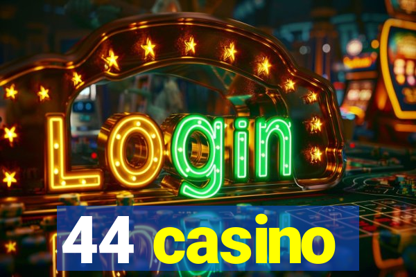 44 casino