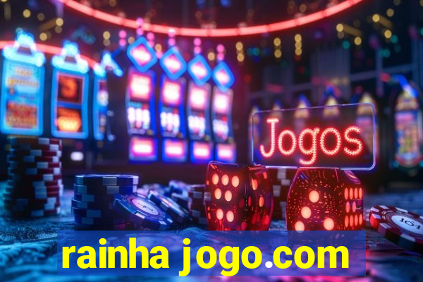 rainha jogo.com