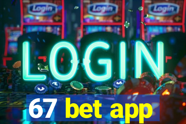 67 bet app