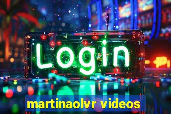 martinaolvr videos