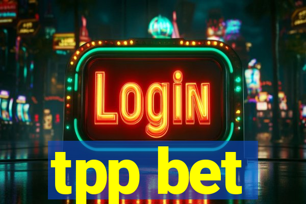 tpp bet