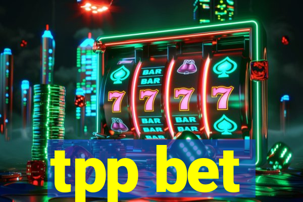 tpp bet