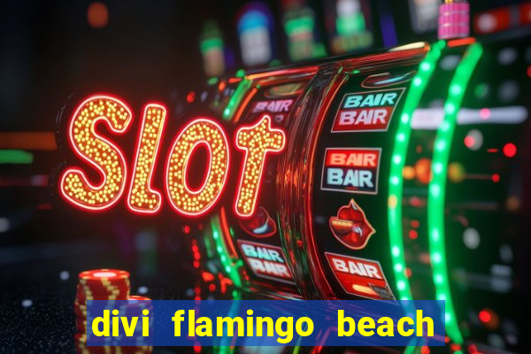 divi flamingo beach resort and casino