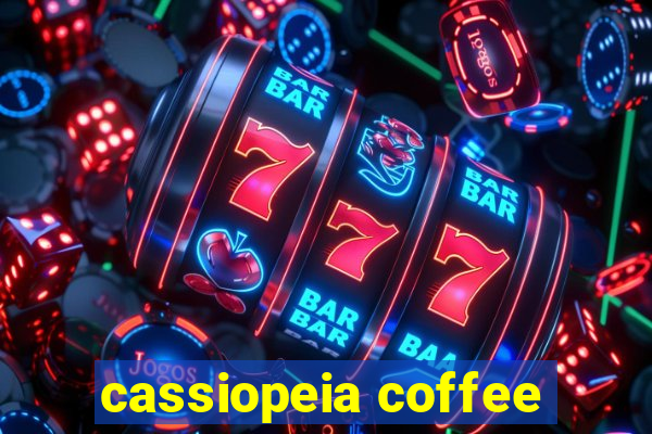 cassiopeia coffee