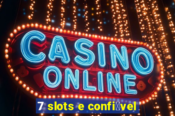 7 slots e confi谩vel