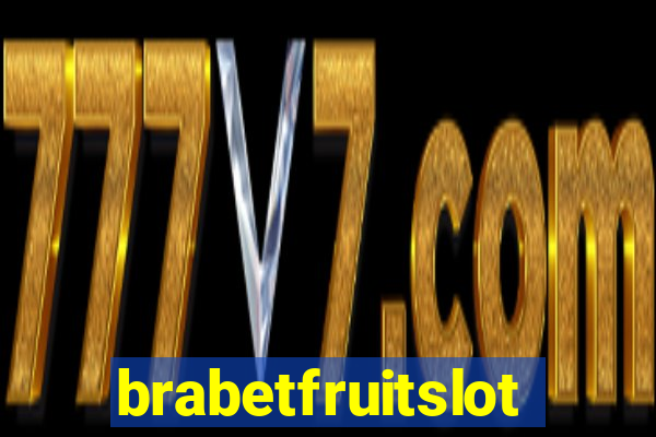 brabetfruitslot