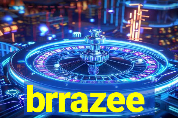 brrazee