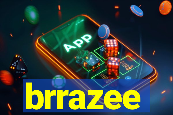 brrazee