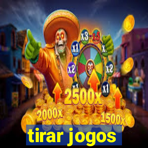 tirar jogos